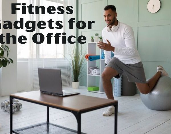 Fitness Gadgets for the Office