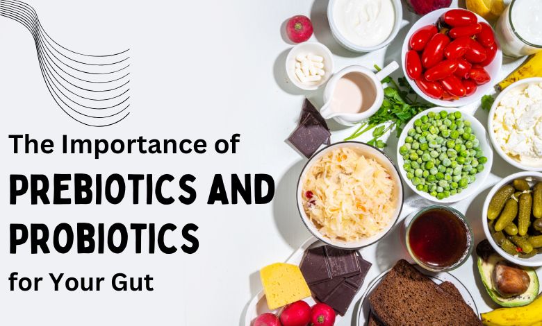 Importance of Prebiotics and Probiotics