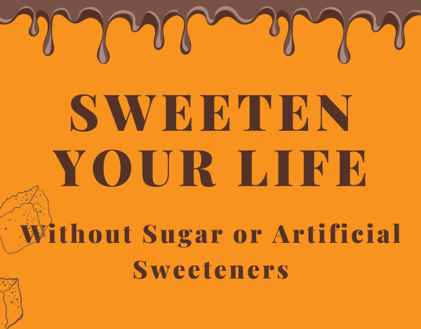 Sweeten Your Life Without Sugar or Artificial Sweeteners