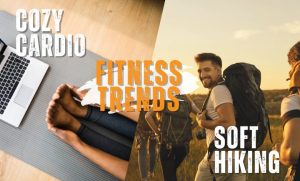 cozy cardio and soft hiking: trends
